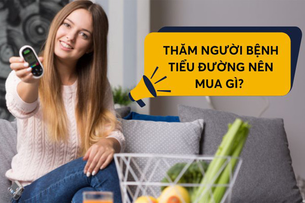 Thăm người bệnh tiểu đường nên mua gì? 7 món ...